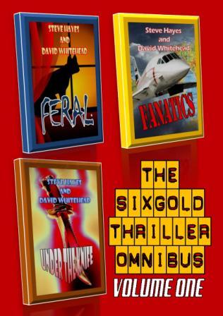 The Sixgold Thriller Omnibus Volume 1 by Steve Hayes and David Whitehead